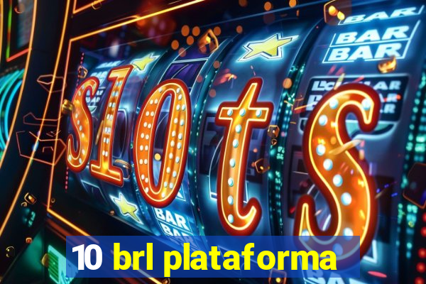 10 brl plataforma